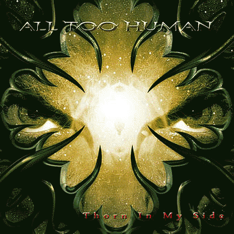 All Too Human : Thorn in My Side